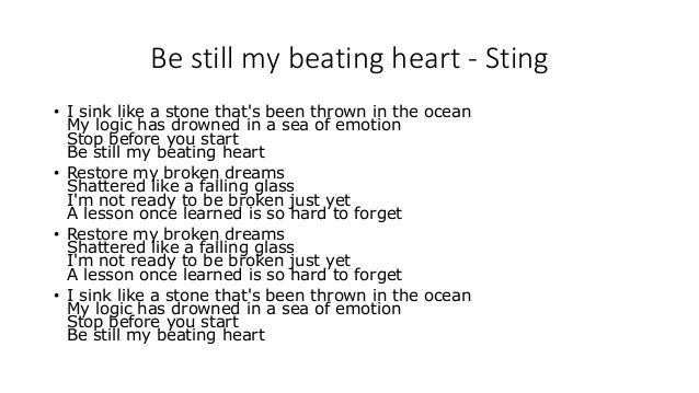 be still my beating heart essay This essay the tell-tale heart: the storyteller is afraid that neighbors will hear the beating of the old man's heart he still hears the heart slowly. be still my beating heart essay This essay the tell-tale heart: the storyteller is afraid that neighbors will hear the beating of the old man's heart he still hears the heart slowly.